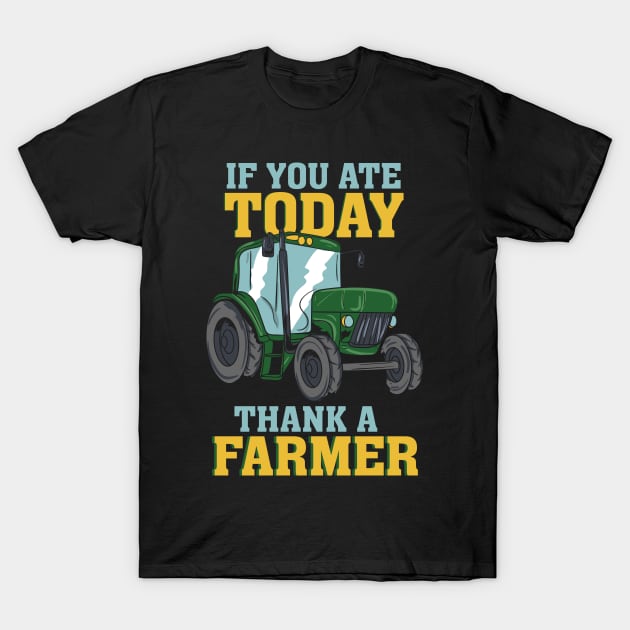 If You Ate Today Thank A Farmer T-Shirt by maxdax